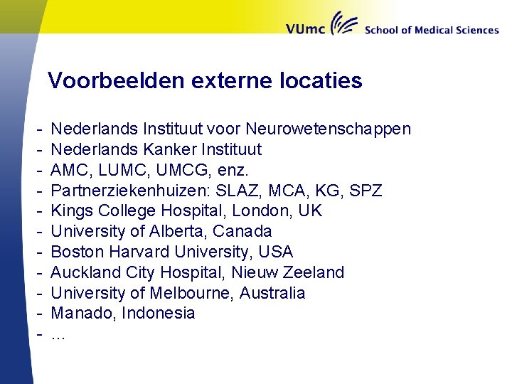 Voorbeelden externe locaties - Nederlands Instituut voor Neurowetenschappen Nederlands Kanker Instituut AMC, LUMC, UMCG,