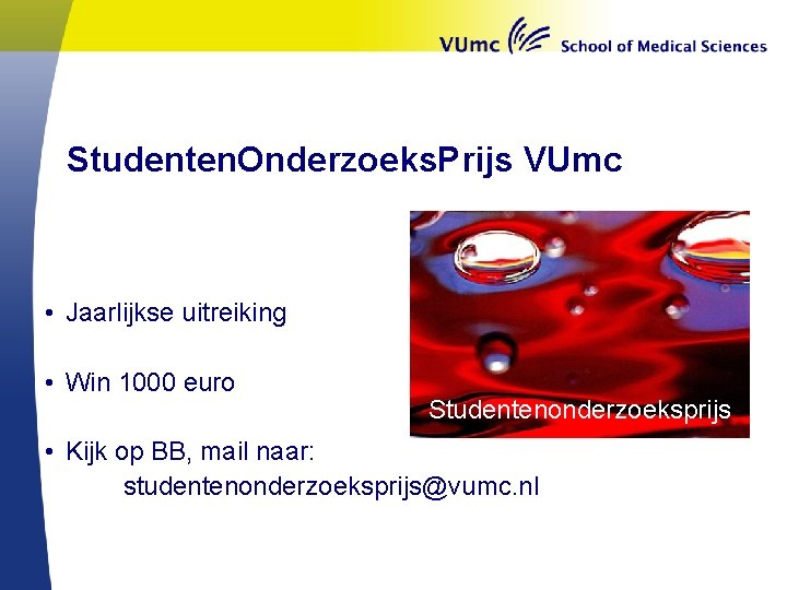 Studenten. Onderzoeks. Prijs VUmc • Jaarlijkse uitreiking • Win 1000 euro Studentenonderzoeksprijs • Kijk