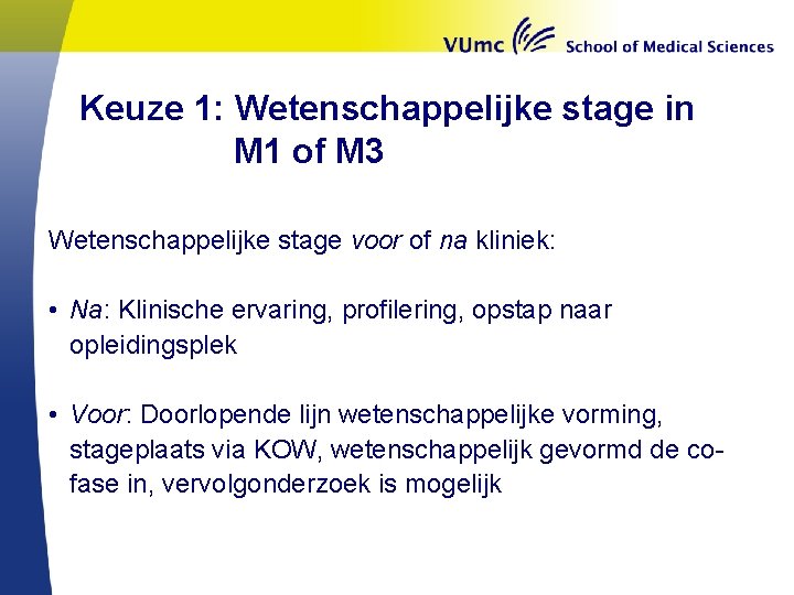 Keuze 1: Wetenschappelijke stage in M 1 of M 3 Wetenschappelijke stage voor of