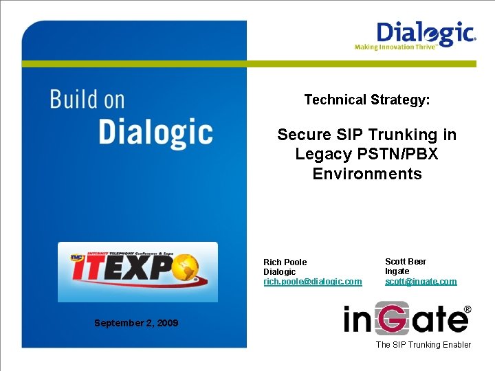 Technical Strategy: Secure SIP Trunking in Legacy PSTN/PBX Environments Rich Poole Dialogic rich. poole@dialogic.