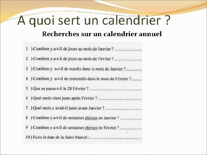 A quoi sert un calendrier ? Recherches sur un calendrier annuel A quoi sert un calendrier ? Recherches sur un calendrier annuel
