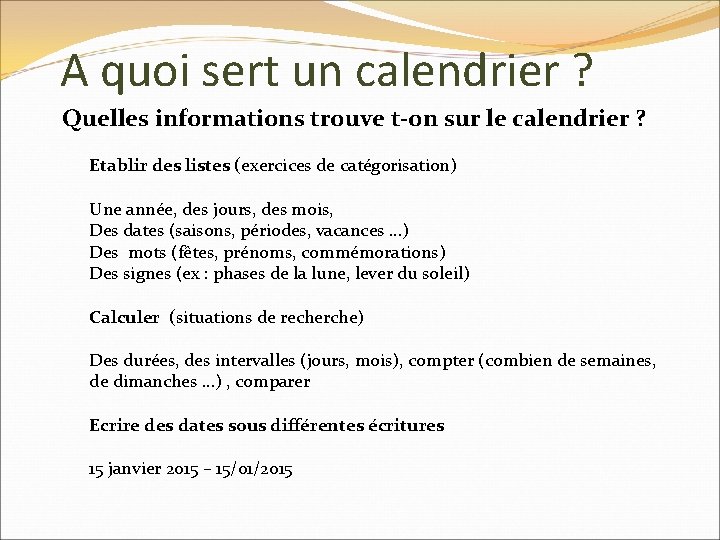 A quoi sert un calendrier ? Quelles informations trouve t-on sur le calendrier ?