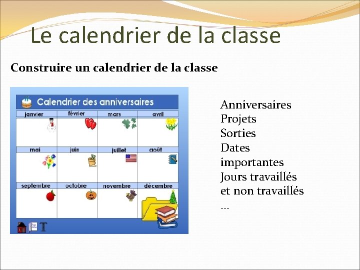 Le calendrier de la classe Construire un calendrier de la classe Anniversaires Projets Sorties