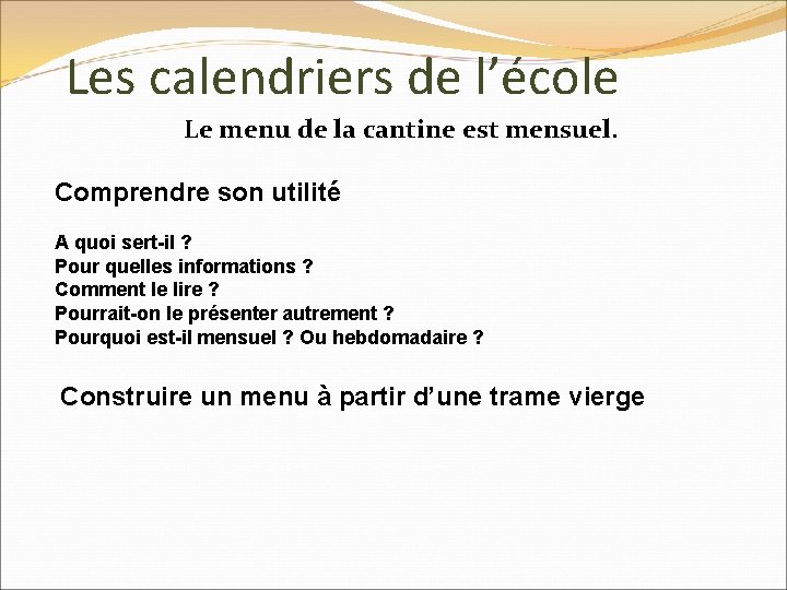 Les calendriers de l’école Le menu de la cantine est mensuel. Comprendre son utilité