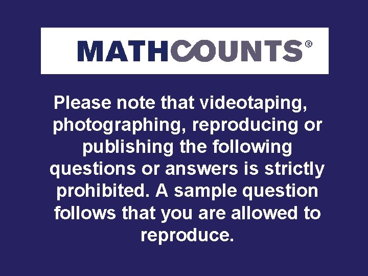 Please note that videotaping, photographing, reproducing or publishing the following questions or answers is