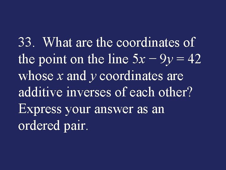 33. What are the coordinates of the point on the line 5 x −