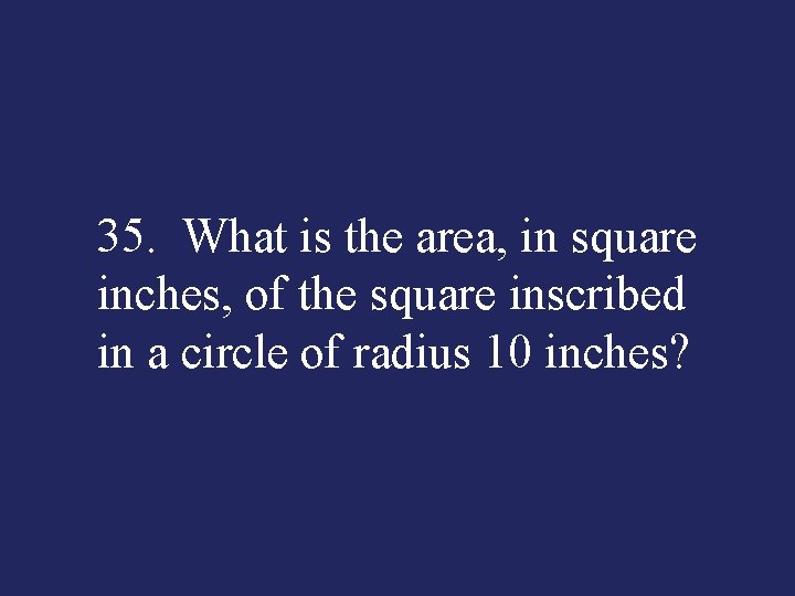 35. What is the area, in square inches, of the square inscribed in a
