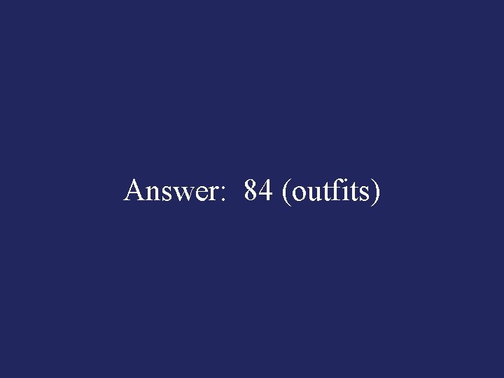 Answer: 84 (outfits) 