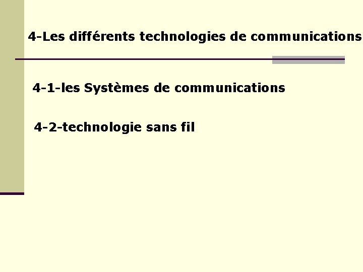 4 -Les différents technologies de communications 4 -1 -les Systèmes de communications 4 -2 4 -Les différents technologies de communications 4 -1 -les Systèmes de communications 4 -2