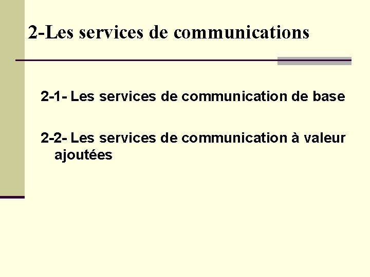 2 -Les services de communications 2 -1 - Les services de communication de base 2 -Les services de communications 2 -1 - Les services de communication de base