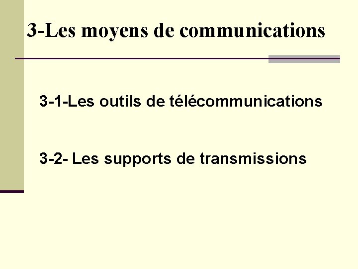 3 -Les moyens de communications 3 -1 -Les outils de télécommunications 3 -2 - 3 -Les moyens de communications 3 -1 -Les outils de télécommunications 3 -2 -