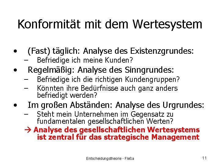 Konformität mit dem Wertesystem • • • (Fast) täglich: Analyse des Existenzgrundes: – Befriedige