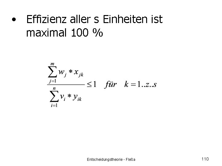  • Effizienz aller s Einheiten ist maximal 100 % Entscheidungstheorie - Fleßa 110