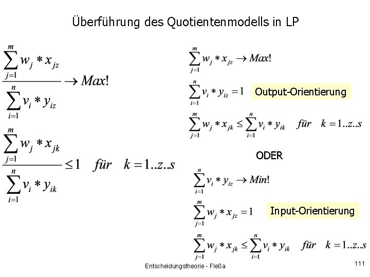 Überführung des Quotientenmodells in LP Überführung des Quotientenmodell s in LP Output-Orientierung ODER Input-Orientierung