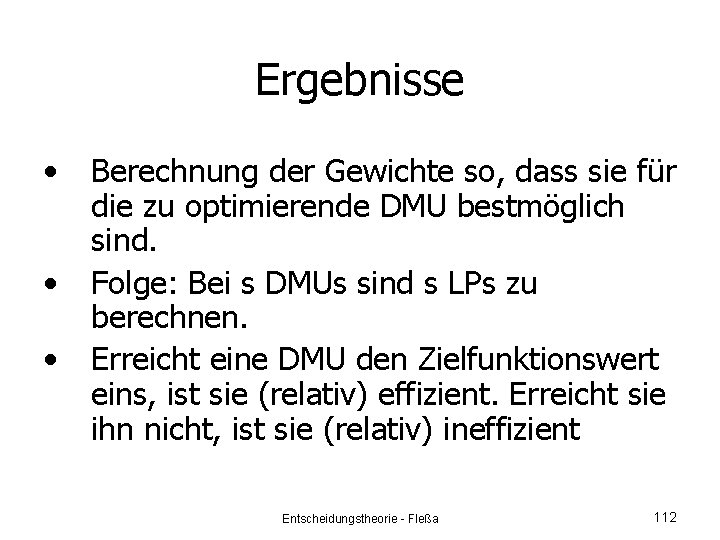 Ergebnisse • • • Berechnung der Gewichte so, dass sie für die zu optimierende