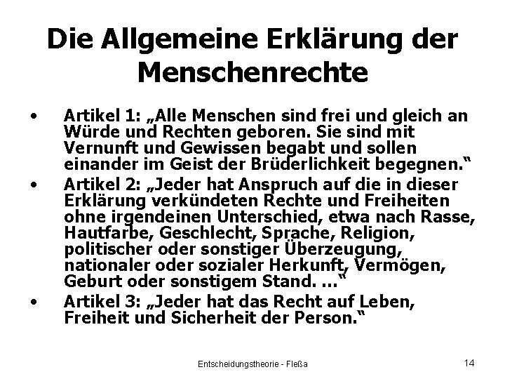 Die Allgemeine Erklärung der Menschenrechte • • • Artikel 1: „Alle Menschen sind frei