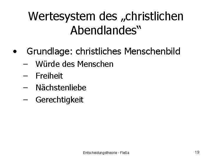 Wertesystem des „christlichen Abendlandes“ • Grundlage: christliches Menschenbild – – Würde des Menschen Freiheit