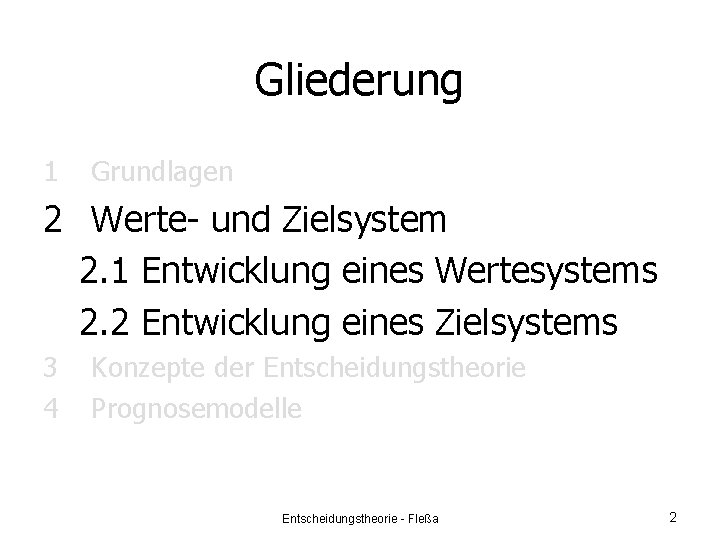 Gliederung 1 Grundlagen 2 Werte- und Zielsystem 2. 1 Entwicklung eines Wertesystems 2. 2