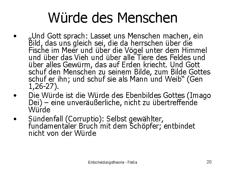 Würde des Menschen • • • „Und Gott sprach: Lasset uns Menschen machen, ein