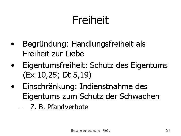 Freiheit • • • Begründung: Handlungsfreiheit als Freiheit zur Liebe Eigentumsfreiheit: Schutz des Eigentums