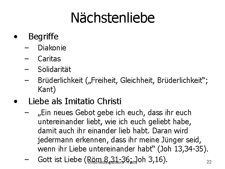 Nächstenliebe • Begriffe – – • Diakonie Caritas Solidarität Brüderlichkeit („Freiheit, Gleichheit, Brüderlichkeit“; Kant)