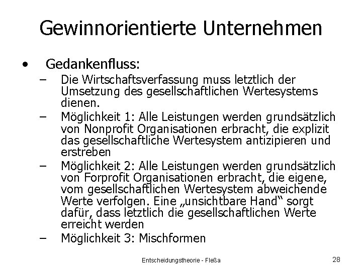 Gewinnorientierte Unternehmen • Gedankenfluss: – – Die Wirtschaftsverfassung muss letztlich der Umsetzung des gesellschaftlichen