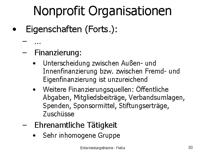 Nonprofit Organisationen • Eigenschaften (Forts. ): – … – Finanzierung: • • Unterscheidung zwischen
