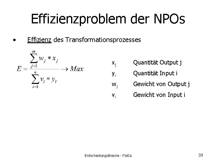 Effizienzproblem der NPOs • Effizienz des Transformationsprozesses xj Quantität Output j yi Quantität Input