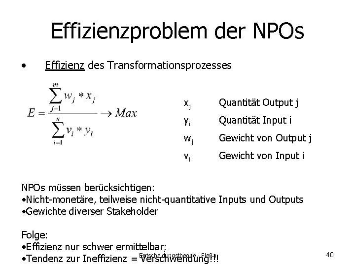 Effizienzproblem der NPOs • Effizienz des Transformationsprozesses xj Quantität Output j yi Quantität Input