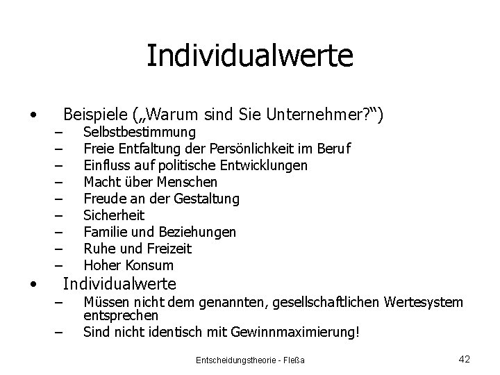 Individualwerte • • – – – Beispiele („Warum sind Sie Unternehmer? “) Selbstbestimmung Freie