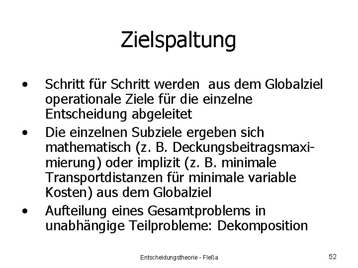 Zielspaltung • • • Schritt für Schritt werden aus dem Globalziel operationale Ziele für