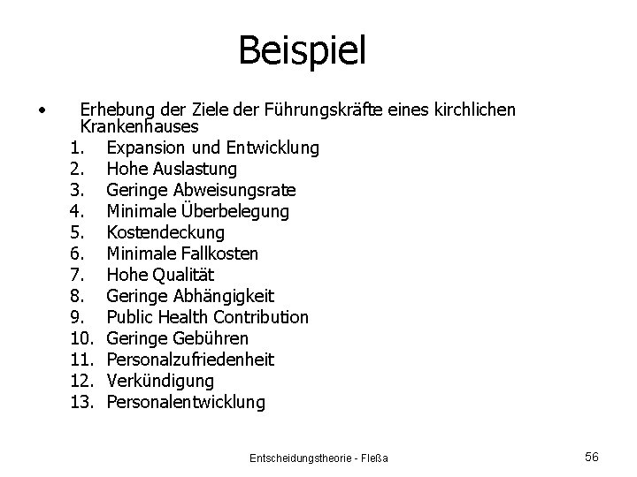 Beispiel • Erhebung der Ziele der Führungskräfte eines kirchlichen Krankenhauses 1. Expansion und Entwicklung