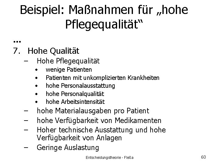 Beispiel: Maßnahmen für „hohe Pflegequalität“ … 7. Hohe Qualität – Hohe Pflegequalität • •
