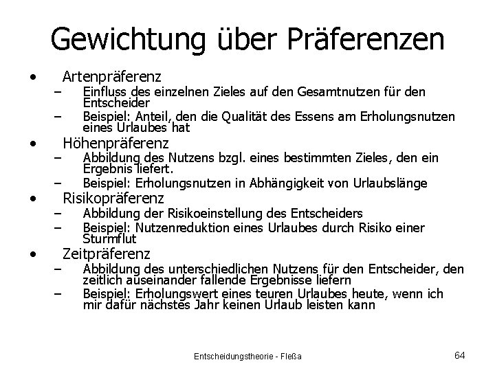 Gewichtung über Präferenzen • – – • • • – – – Artenpräferenz Einfluss