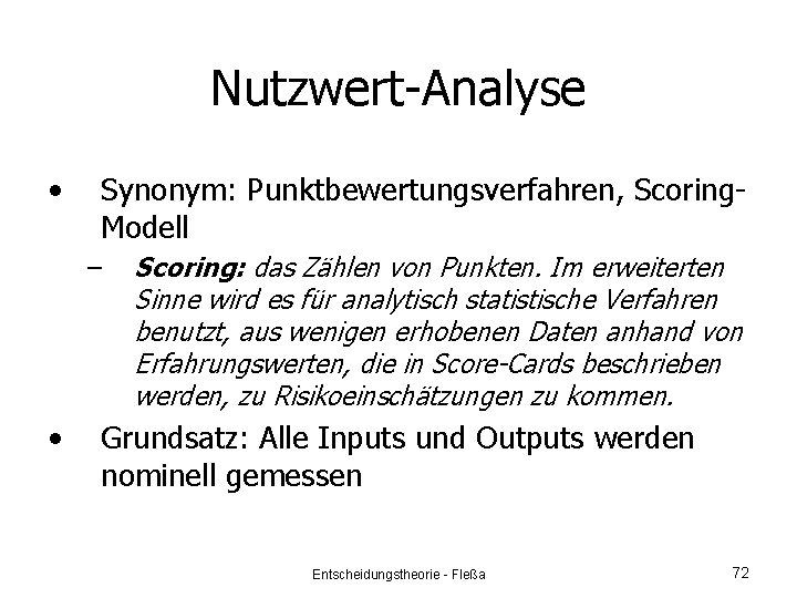 Nutzwert-Analyse • Synonym: Punktbewertungsverfahren, Scoring. Modell – • Scoring: das Zählen von Punkten. Im