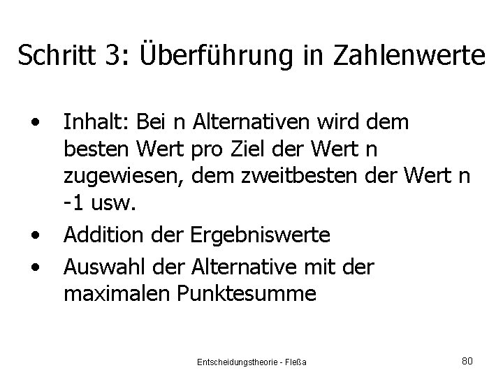 Schritt 3: Überführung in Zahlenwerte • • • Inhalt: Bei n Alternativen wird dem