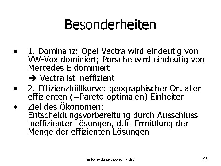 Besonderheiten • • • 1. Dominanz: Opel Vectra wird eindeutig von VW-Vox dominiert; Porsche