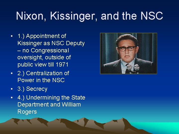 Nixon, Kissinger, and the NSC • 1. ) Appointment of Kissinger as NSC Deputy