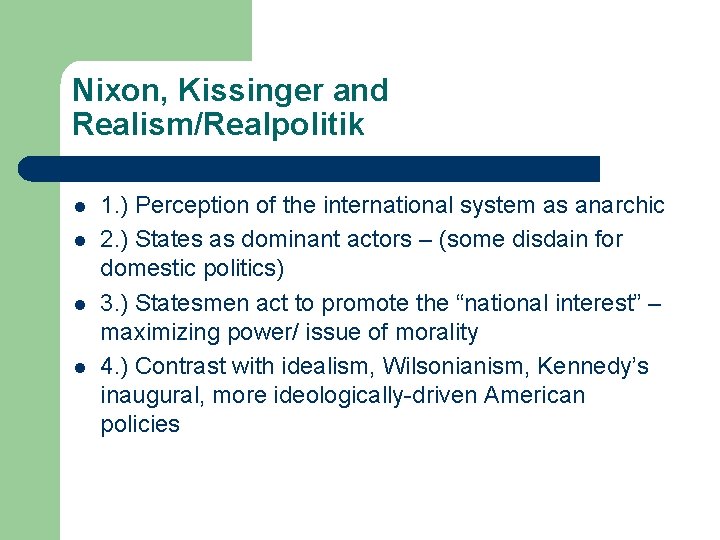 Nixon, Kissinger and Realism/Realpolitik l l 1. ) Perception of the international system as