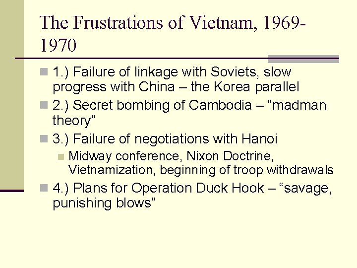 The Frustrations of Vietnam, 19691970 n 1. ) Failure of linkage with Soviets, slow