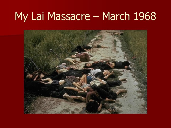My Lai Massacre – March 1968 