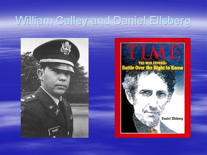 William Calley and Daniel Ellsberg 