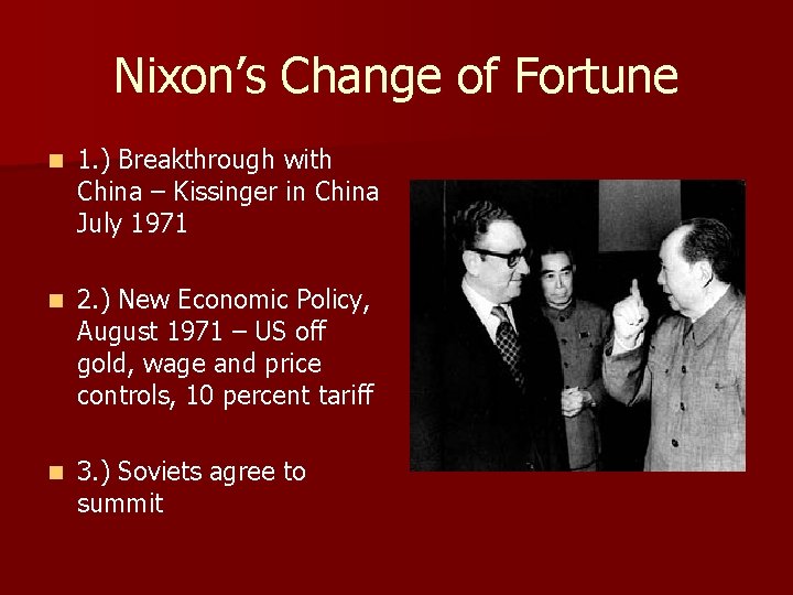 Nixon’s Change of Fortune n 1. ) Breakthrough with China – Kissinger in China