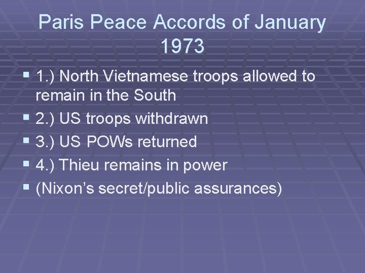 Paris Peace Accords of January 1973 § 1. ) North Vietnamese troops allowed to