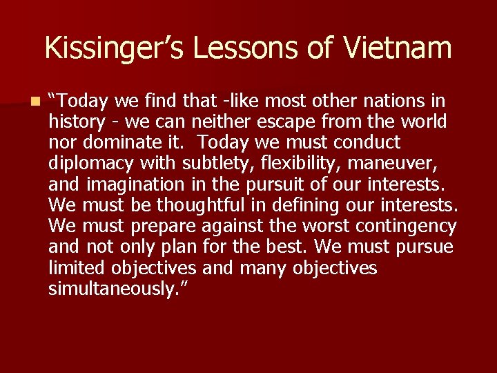 Kissinger’s Lessons of Vietnam n “Today we find that -like most other nations in