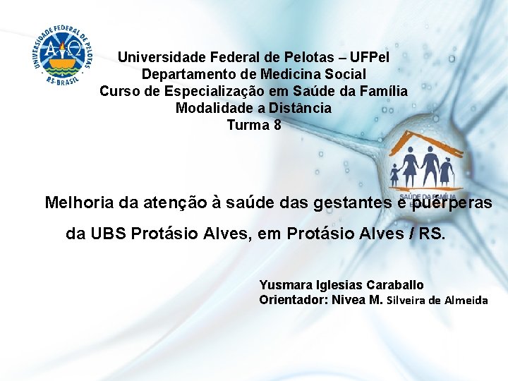 Universidade Federal de Pelotas – UFPel Departamento de Medicina Social Curso de Especialização em