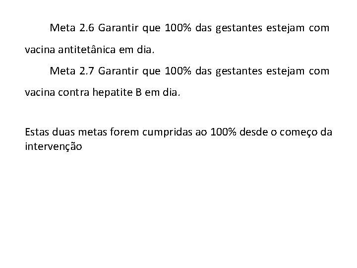 Meta 2. 6 Garantir que 100% das gestantes estejam com vacina antitetânica em dia.