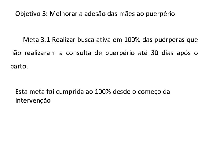 Objetivo 3: Melhorar a adesão das mães ao puerpério Meta 3. 1 Realizar busca