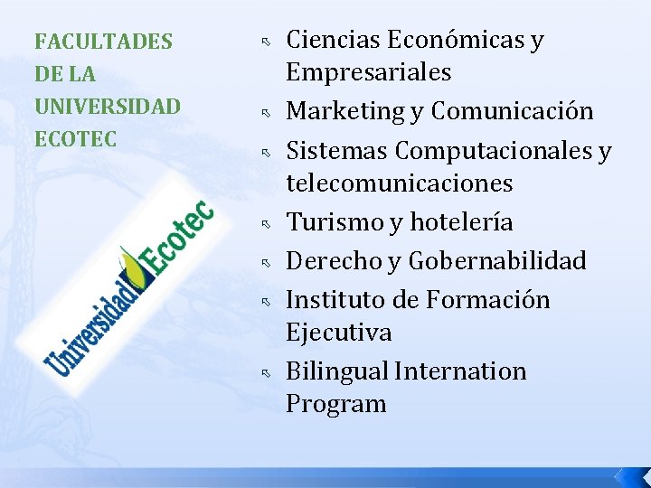 FACULTADES DE LA UNIVERSIDAD ECOTEC Ciencias Económicas y Empresariales Marketing y Comunicación Sistemas Computacionales