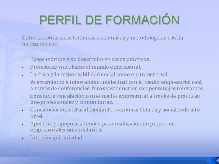 PERFIL DE FORMACIÓN Entre nuestras características académicas y metodológicas está la formación con: •